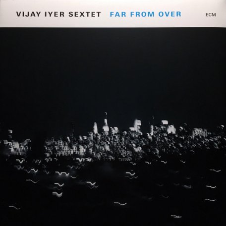 Виниловая пластинка Vijay Iyer Sextet, Far From Over (LP/180g)