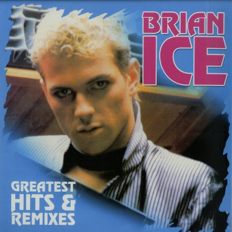 Виниловая пластинка Brian Ice - GREATEST HITS & REMIXES