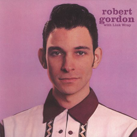 Виниловая пластинка GORDON ROBERT & LINK WRAY - ROBERT GORDON WITH LINK WRAY (LP)