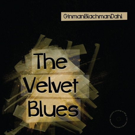 Виниловая пластинка Ginman/Blachman/Dahl - The Velvet Blues (180 gr.)