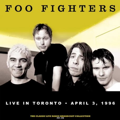 Виниловая пластинка Foo Fighters - Live At The Concert Hall, Toronto, Canada, 1996 (YELLOW  Vinyl LP)