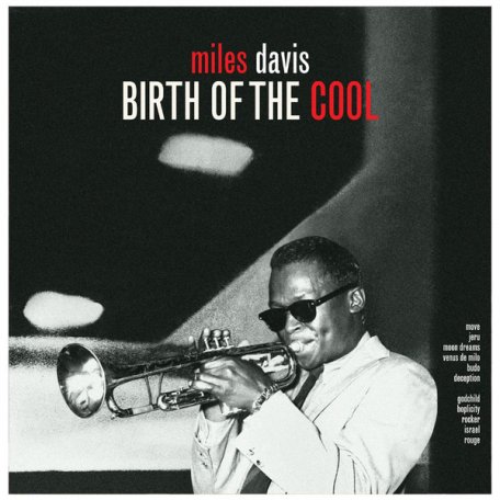 Виниловая пластинка Miles Davis — BIRTH OF THE COOL (180 Gram Black Vinyl)