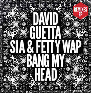 Виниловая пластинка PLG DAVID GUETTA / SIA / FETTY WAP, BANG MY HEAD REMIXES EP (7 Tracks)