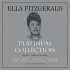 Виниловая пластинка FAT ELLA FITZGERALD, PLATINUM COLLECTION (180 Gram White Vinyl) фото 1