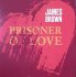 Виниловая пластинка James Brown - Prisoner Of Love (Limited) фото 1