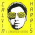 Виниловая пластинка Calvin Harris - I Created Disco (Black Vinyl 2LP) фото 1