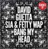 Виниловая пластинка PLG DAVID GUETTA / SIA / FETTY WAP, BANG MY HEAD REMIXES EP (7 Tracks) фото 1