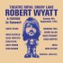 Виниловая пластинка Robert Wyatt - Theatre Royal Drury Lane: Live 1974 (Black Vinyl LP) фото 1