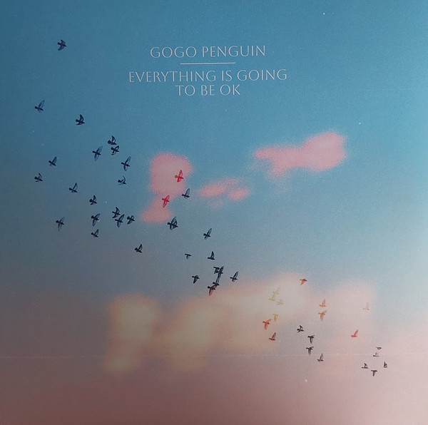 Джаз Sony Music GOGO PENGUIN - Everything Is Going To Be Ok (Deluxe) (Clear 2 LP) - фото 4