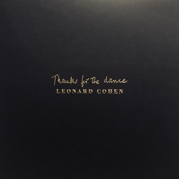 Рок Sony Cohen, Leonard, Thanks For The Dance (180 Gram Black Vinyl/Gatefold/Hotfoil)